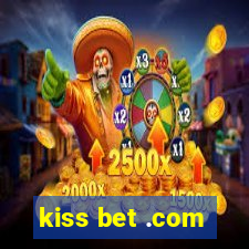 kiss bet .com